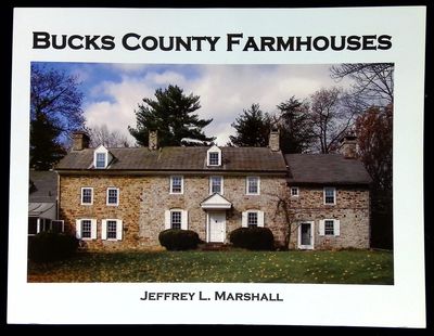 Bucks County Farmhouses by Jeffrey L. Marshall