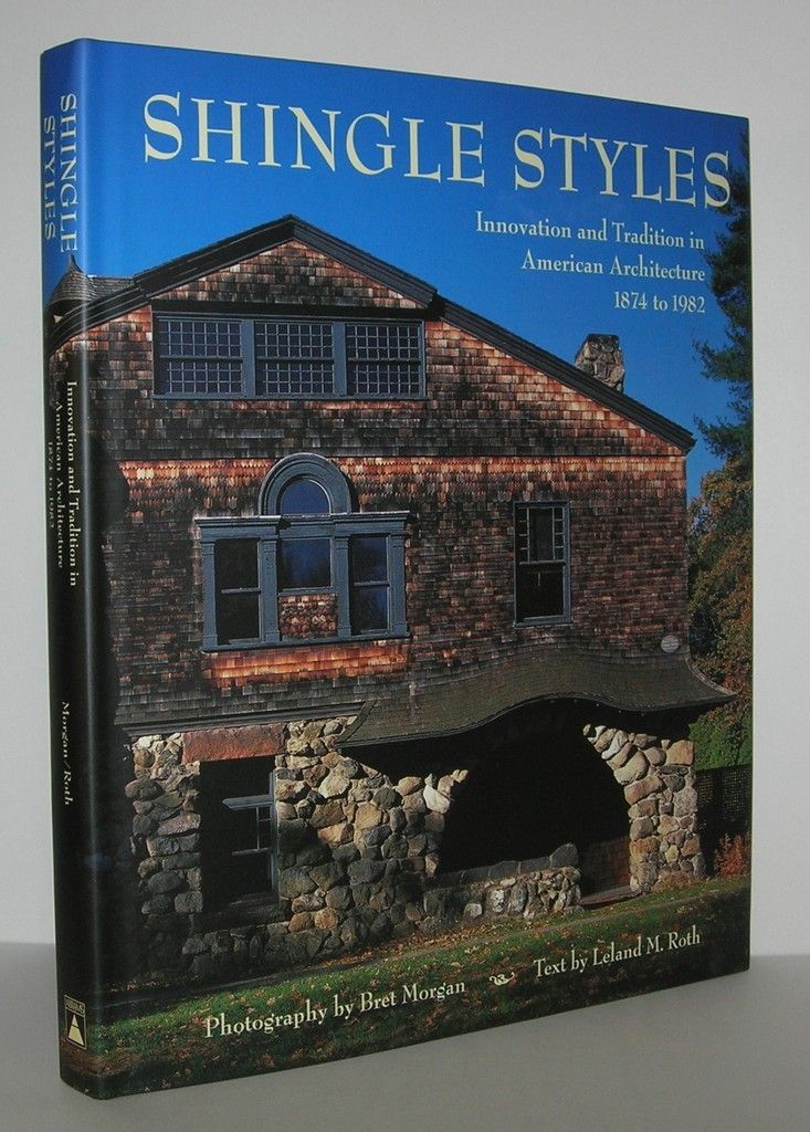 Shingle Styles: Innovation and Tradition in American Architecture 1874 to 1982