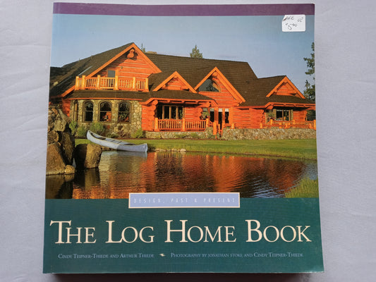 The Log Home Book: Design, Past & Present