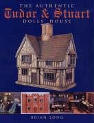 The Authentic Tudor & Stuart Dolls' House by Brian Long (Author)