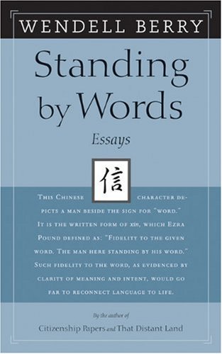 Standing by Words: Essays by Wendell Berry