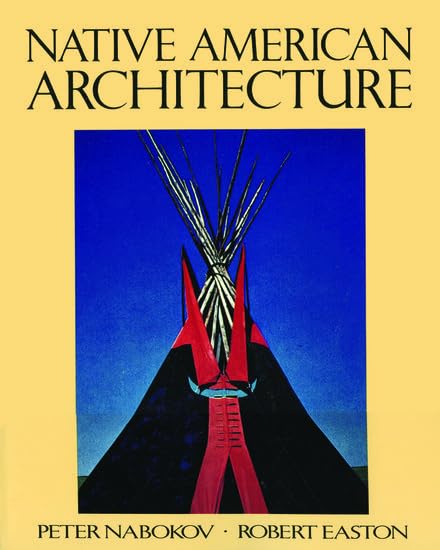 Native American Architecture by Peter Nabokov and Robert Easton