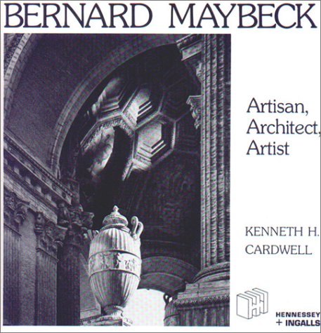 Bernard Maybeck: Artisan, Architect, Artist by Kenneth Cardwell (Author)