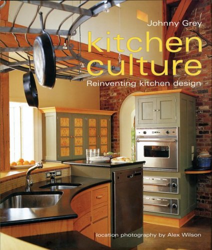 Kitchen Culture: Re-Inventing Kitchen Design by Johnny Grey