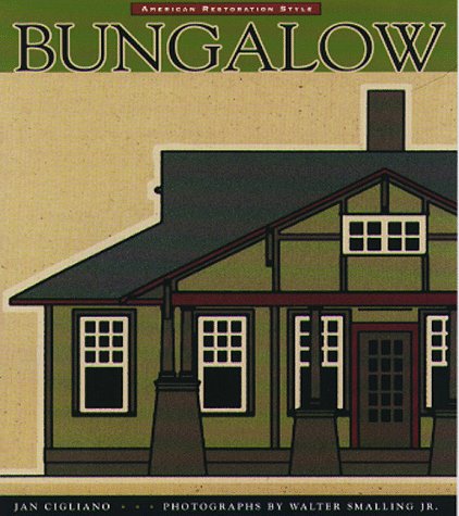 Bungalow: American Restoration Style by Jan Cigliano (Author), Walter Smalling Jr. (Photographer