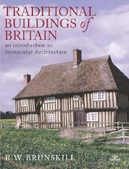 Traditional Buildings of Britain: An Introduction to Vernacular Architecture and its Revival