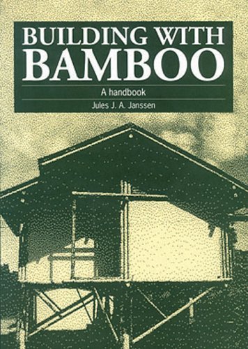 Building with Bamboo: A Handbook (2ND ed.) by Jules Janssen