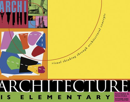 Architecture is Elementary: Visual Thinking Through Architectural Concepts by Nathan Winters (Author)