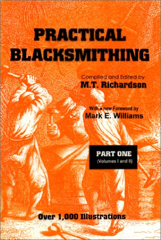 Practical Blacksmithing Part 1 (Volume I and II) by M. T. Richardson