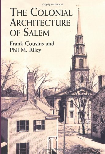 The Colonial Architecture of Salem (Dover Architecture) by Frank Cousins (Author), Phil M. Riley (Author)