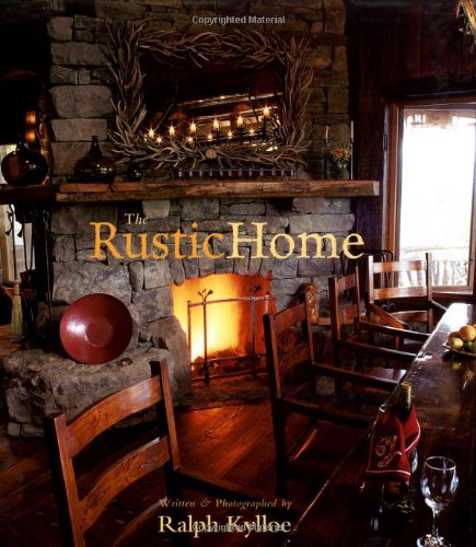 The Rustic Home by Ralph Kylloe