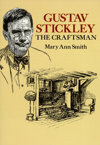 Gustav Stickley: The Craftsman by Mary Ann Smith (Author)