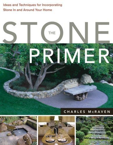 Stone Primer: Ideas and Techniques for Incorporating Stone In and Around Your Home by Charles McRaven