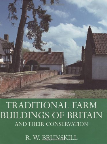 Traditional Farm Buildings of Britain: And Their Conservation by R. W. Brunskill, 3rd edition, hardcover