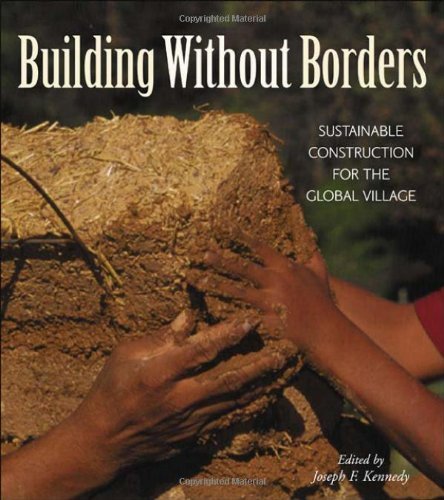 Building Without Borders: Sustainable Construction for the Global Village by Joseph F. Kennedy