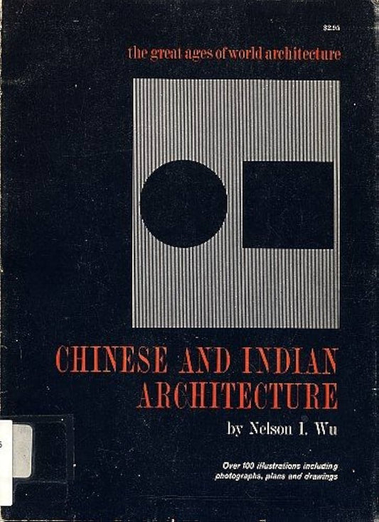 Chinese and Indian Architecture: The City of Man, the Mountain of God, and the Realm of the Immortals by Nelson Ikon Wu (Author)