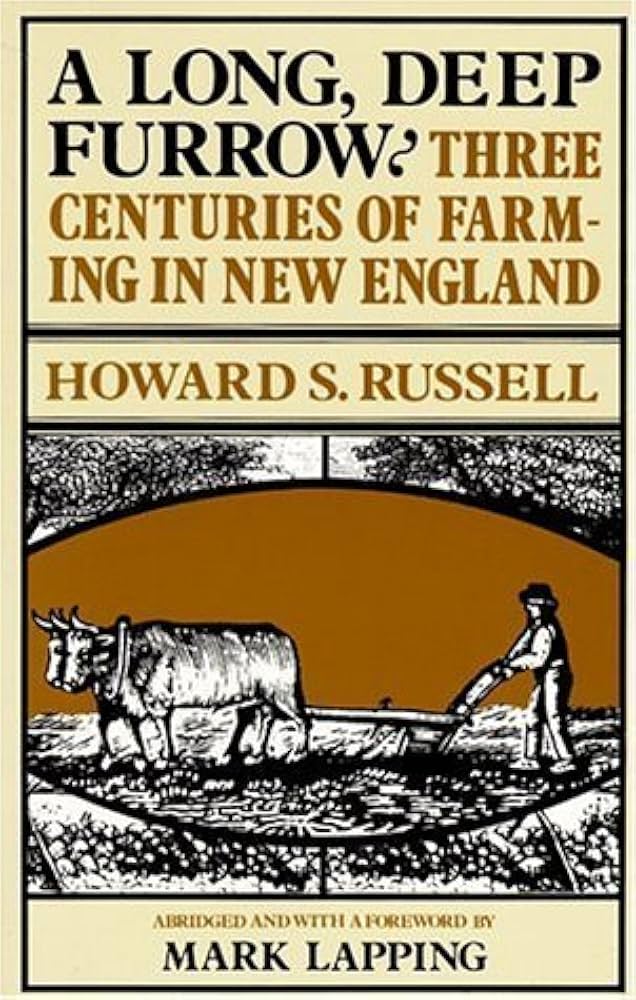 A Long, Deep Furrow: Three Centuries of Farming in New England by Howard S Russell