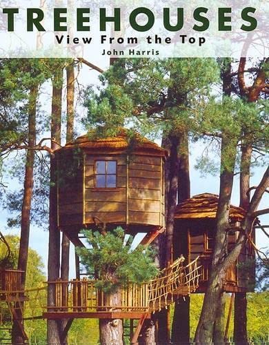 Treehouses: View from the Top by John Harris (Author)