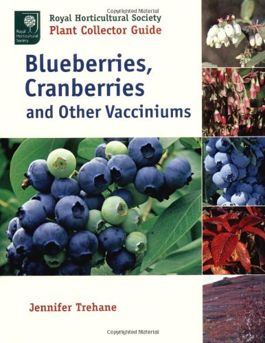 Blueberries, Cranberries and Other Vacciniums (Royal Horticultural Society/Timber Press Plant Collectors Guides Series)