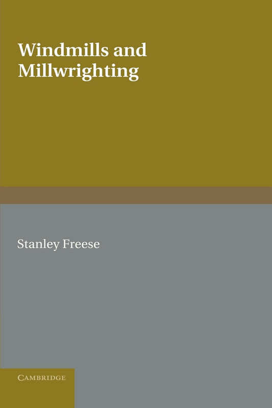 Windmills and Millwrighting by Stanley Freese