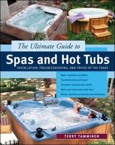 The Ultimate Guide to Spas and Hot Tubs by Terry Tamminen