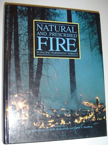 Natural and Prescribed Fire in Pacific Northwest Forests by Steven R Radosevich, John D Walstad, David V Sandberg