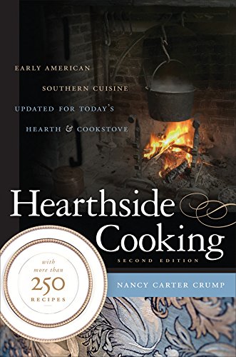 Hearthside Cooking: Early American Southern Cuisine Updated for Today's Hearth and Cookstove (Updated 2ND ed.) by Nancy Carter Crump