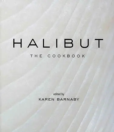 Halibut: The Cookbook Contributor(s): Barnaby, Karen (Editor)