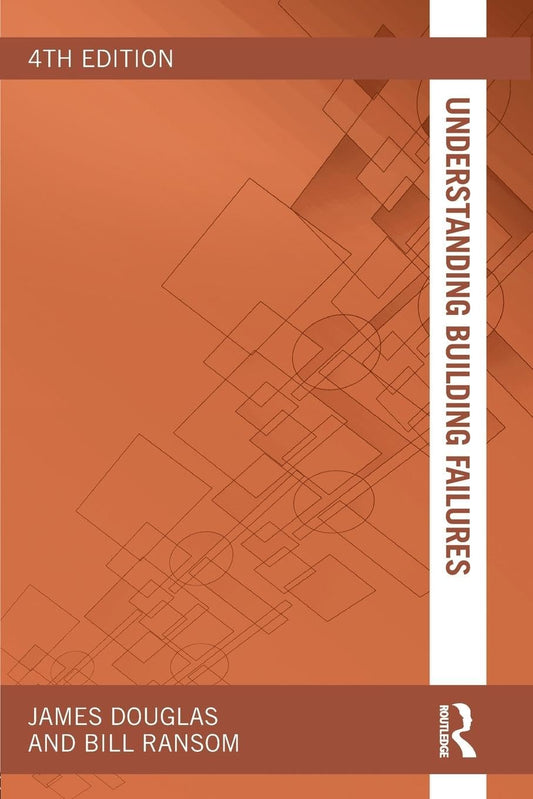 Understanding Building Failures (4TH ed.) by James Douglas, Bill Ransom