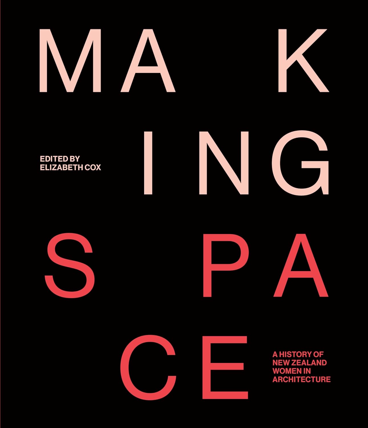 Making Space: A History of New Zealand Women in Architecture Contributor(s): Cox, Elizabeth (Author)