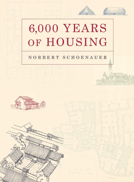 6,000 Years of Housing by Norbert Schoenauer