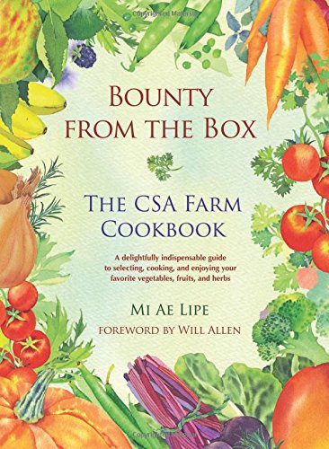 Bounty from the Box: The CSA Farm Cookbook by Mi Ae Lipe