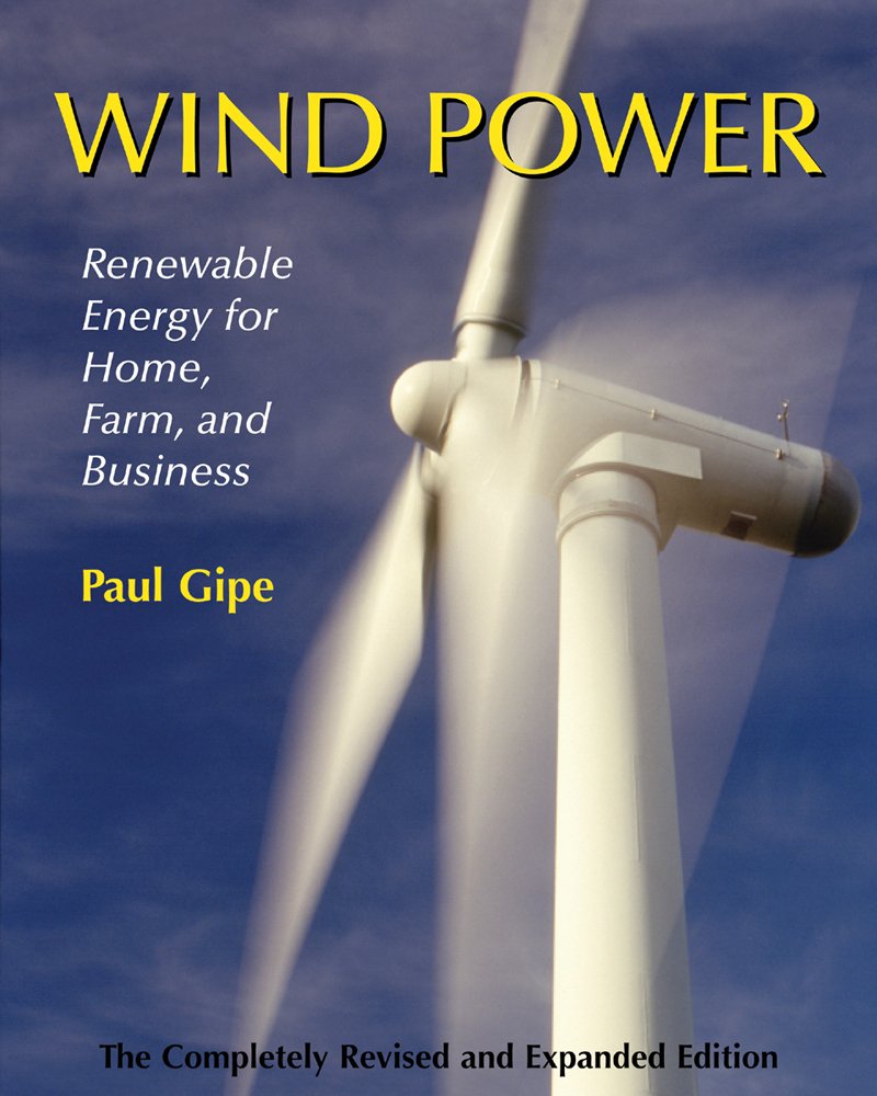 Wind Power, Revised Edition: Renewable Energy for Home, Farm, and Business by Paul Gipe