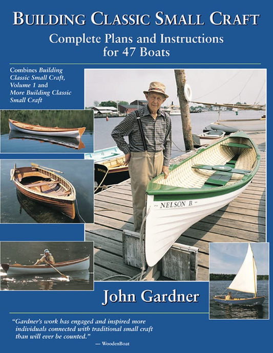 Building Classic Small Craft: Complete Plans and Instructions for 47 Boats (2nd Edition) by John Gardner