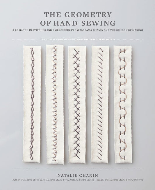 The Geometry of Hand-Sewing: A Romance in Stitches and Embroidery from Alabama Chanin and the School of Making by Natalie Chanin