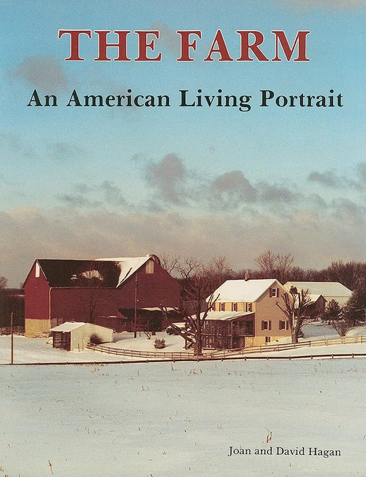 The Farm: An American Living Portrait by Joan & David Hagan