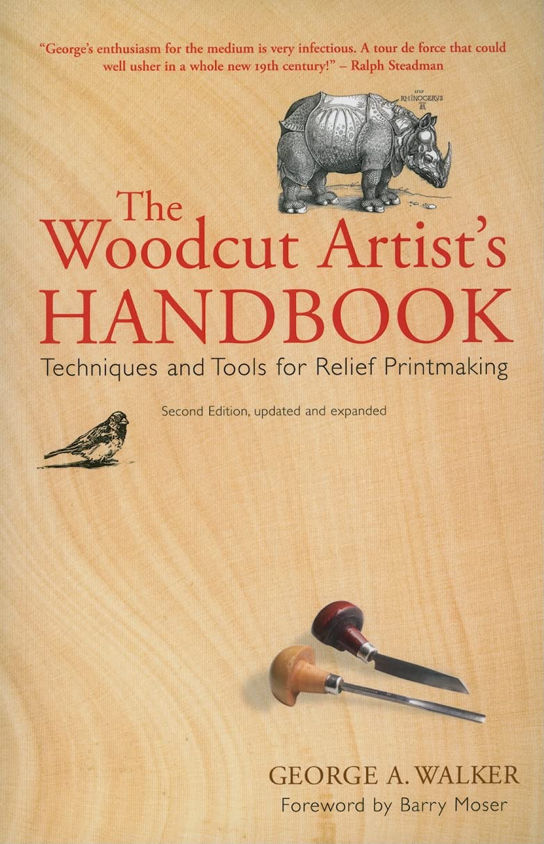 The Woodcut Artist's Handbook: Techniques and Tools for Relief Printmaking (2ND Edition-Updated, Expanded) by George A Walker