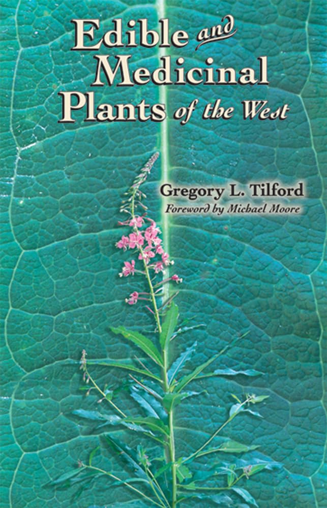 Edible and Medicinal Plants of the West by Tilford, Gregory L (Author)