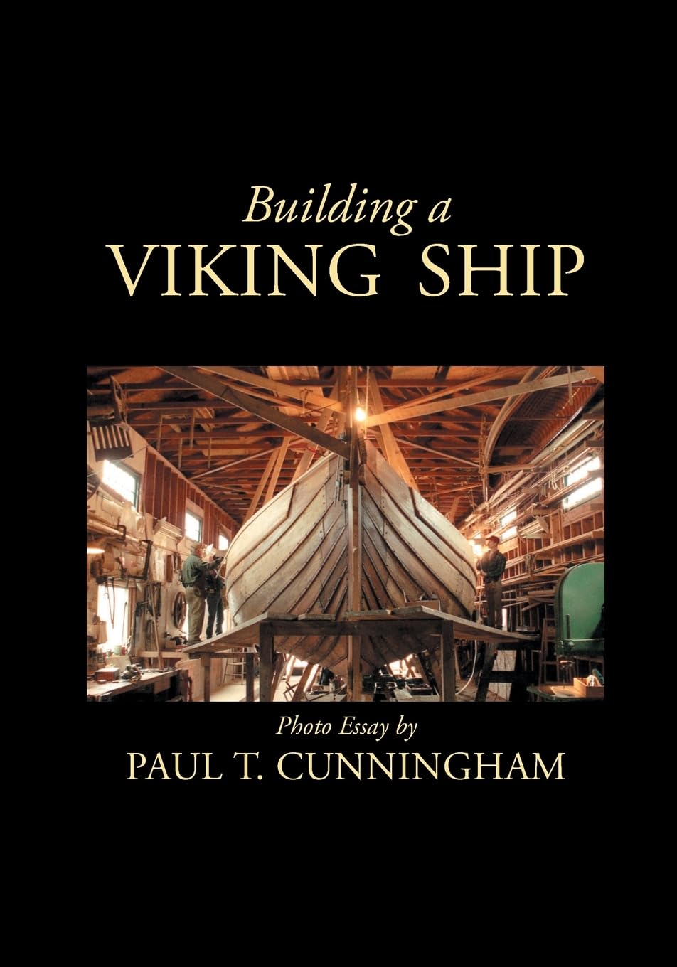 Building a Viking Ship in Maine: Photo Essay by Paul T Cunningham