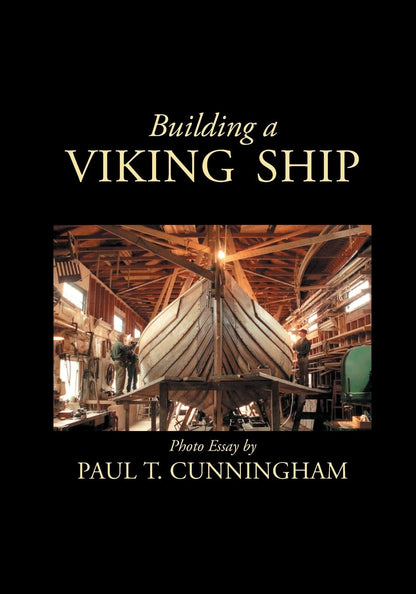 Building a Viking Ship in Maine: Photo Essay by Paul T Cunningham