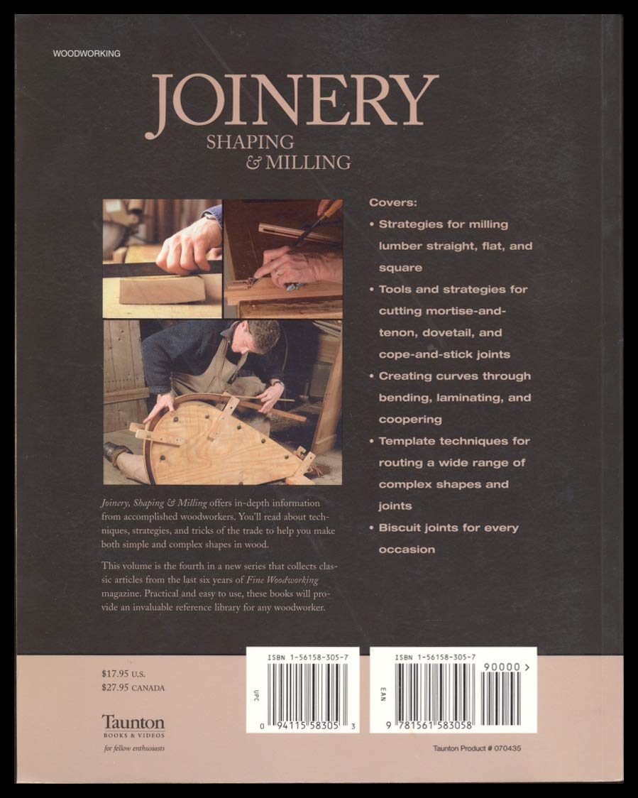 Joinery, Shaping & Milling: Techniques and Strategies for Making Furniture Parts from Fine Woodworking by Editors of Fine Woodworking