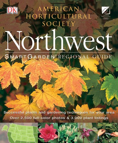 Northwest: Smartgarden Regional Guide (American Horticultural Society) by Rita Pelczar (Author), Peter Punzi (Author)