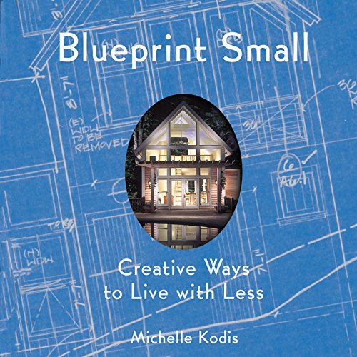 Blueprint Small: Creative Ways to Live with Less by Michelle Kodis