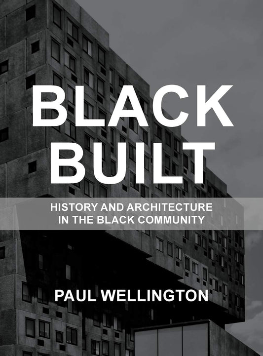 Black Built: History and Architecture in the Black Community Contributor(s): Wellington, Paul A (Author)