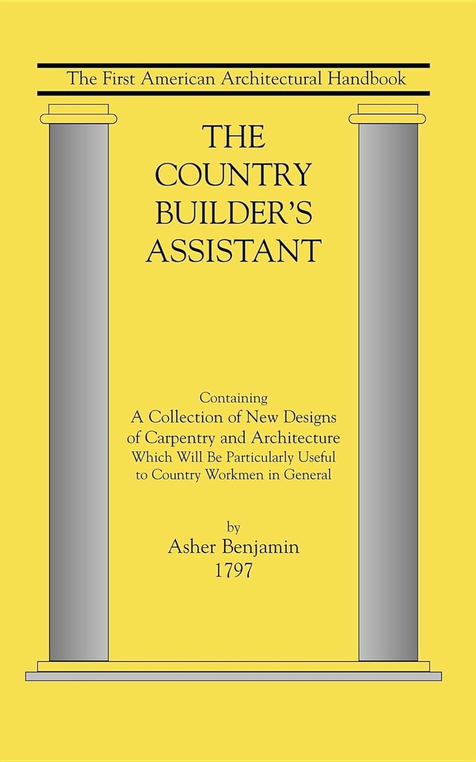 The Country Builder's Assistant by Asher Benjamin