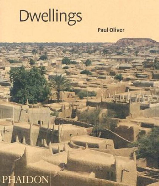 Dwellings: The Vernacular House Worldwide by Paul Oliver