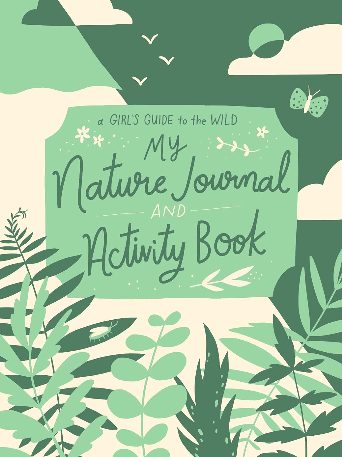 A Girl's Guide to the WILD: My Nature Journal and Activity Book by Ruby McConnell