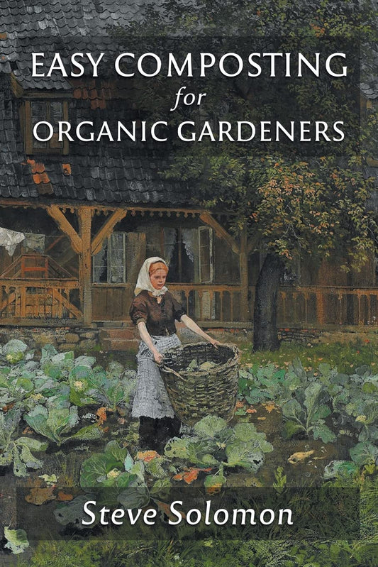 Easy Composting for Organic Gardeners by Steve Solomon