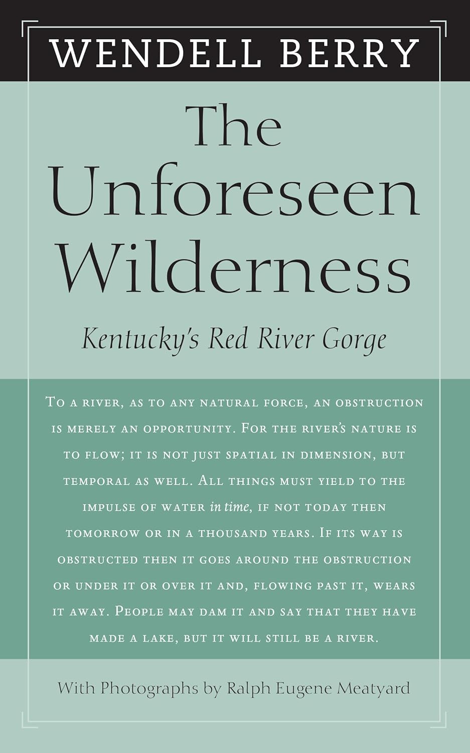 The Unforeseen Wilderness: Kentucky's Red River Gorge by Wendell Berry