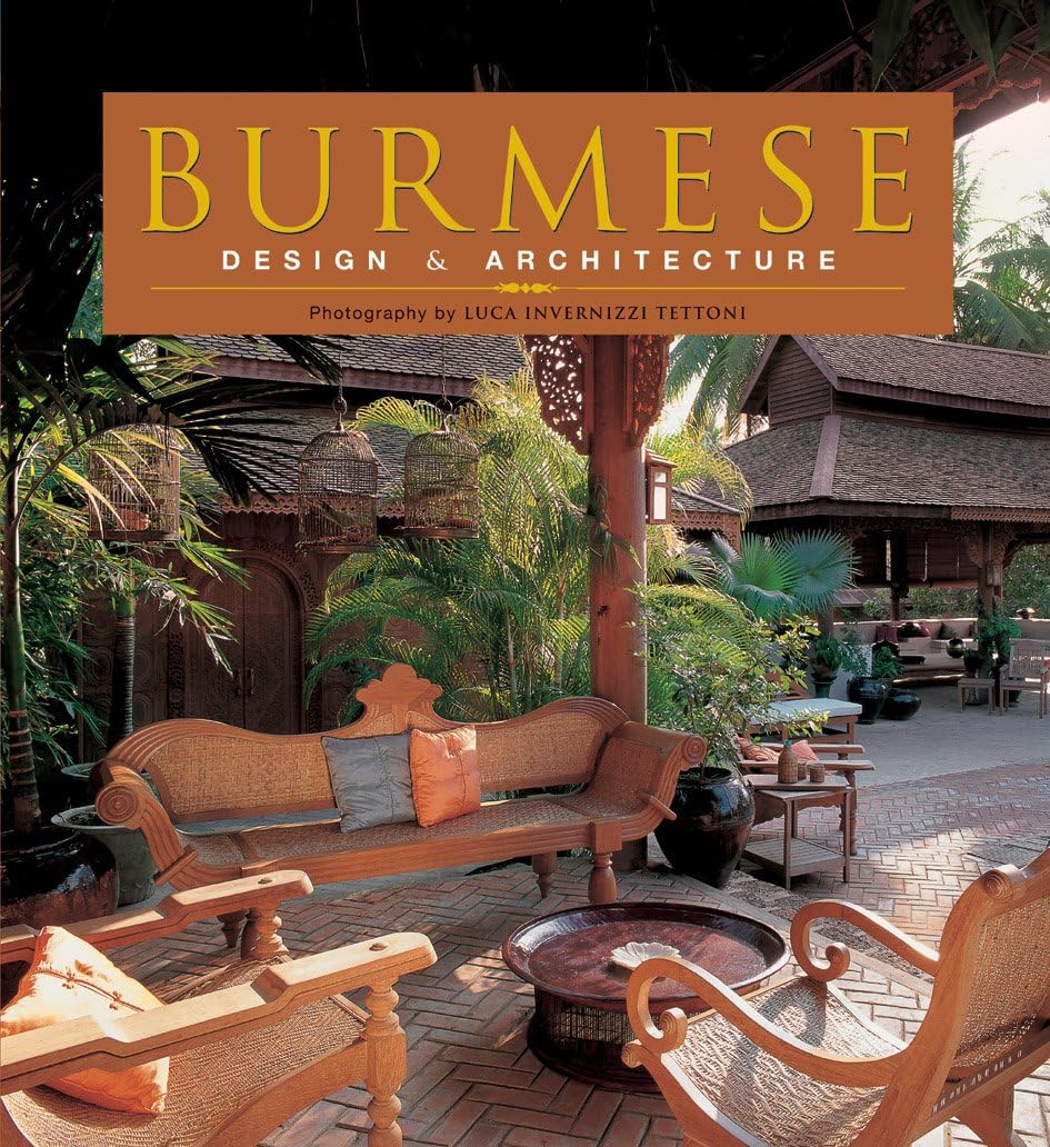 Burmese Design & Architecture by Falconer, John (Author) , Moore, Elizabeth (Author) , Tettoni, Luca Invernizzi (Photographer) , Birnbaum, Alfred (Author)